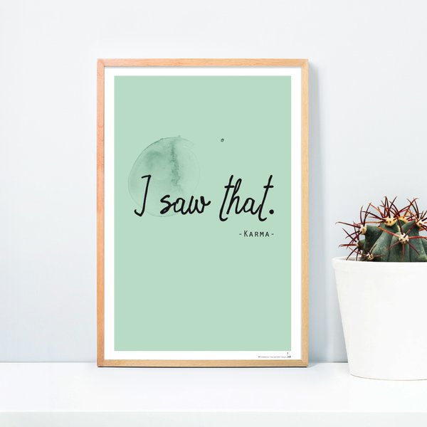 I saw that - Karma Art print 