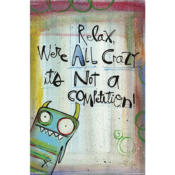 "Relax We're All Crazy..." Poster